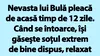BANC | Nevasta lui Bulă pleacă de acasă timp de 12 zile