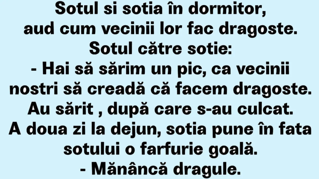 BANCUL ZILEI | Soțul și soția în dormitor, aud cum vecinii fac dragoste