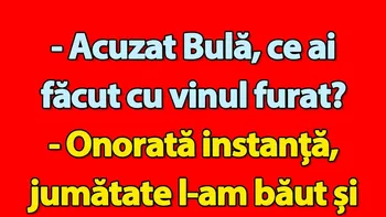 BANC | „Acuzat Bulă, ce ai făcut cu vinul furat?”
