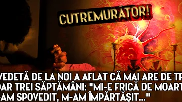 CUTREMURĂTOR!!! O vedetă de la noi a aflat că mai are de trăit doar TREI SĂPTĂMÂNI. Mi-e frică de moarte, m-am spovedit, m-am împ