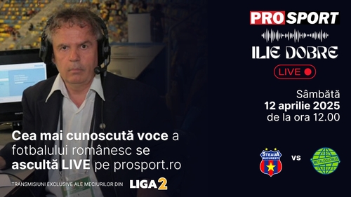 Ilie Dobre comentează LIVE pe ProSport.ro meciul Steaua - Metaloglobus București, sâmbătă, 12 aprilie 2025, de la ora 12.00
