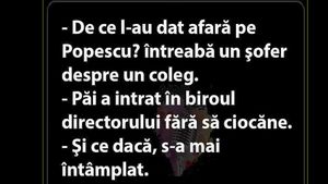 BANCUL ZILEI | De ce l-au concediat pe Popescu