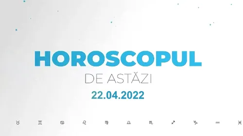 Horoscop zilnic 22 aprilie 2022. Racii sunt atenți la nevoile altora