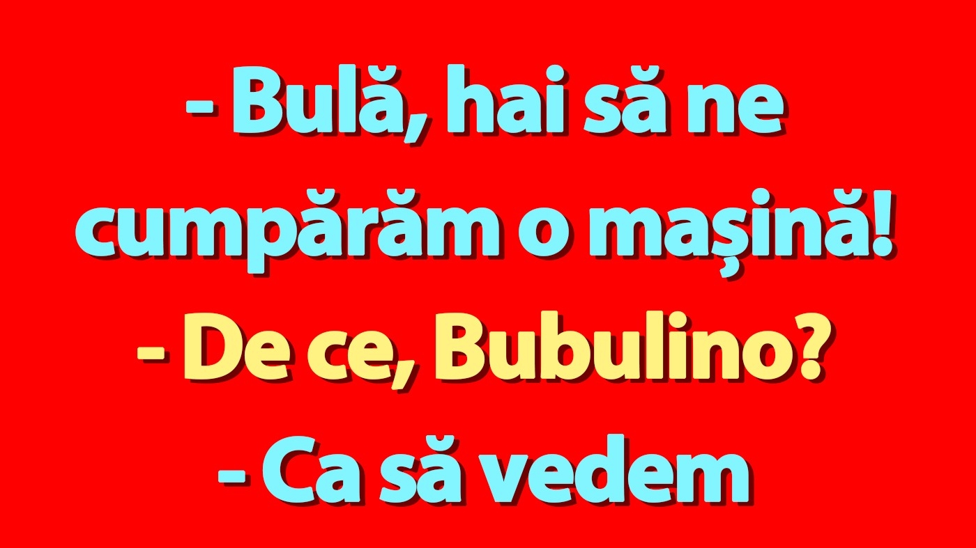 BANC | Bulă, Bubulina și noua mașină
