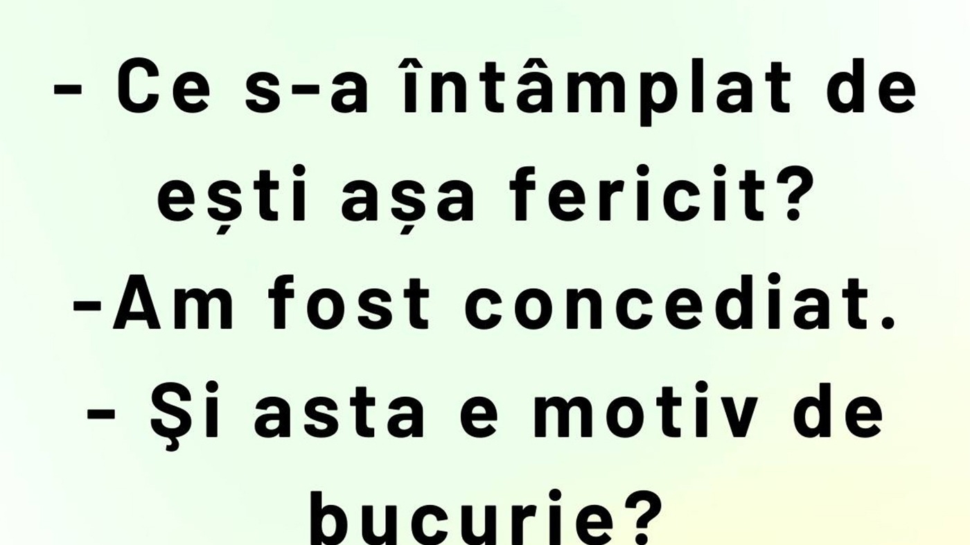 BANCUL ZILEI | "Sunt fericit că am fost concediat"
