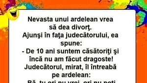 BANC | Nevasta unui ardelean bagă divorț