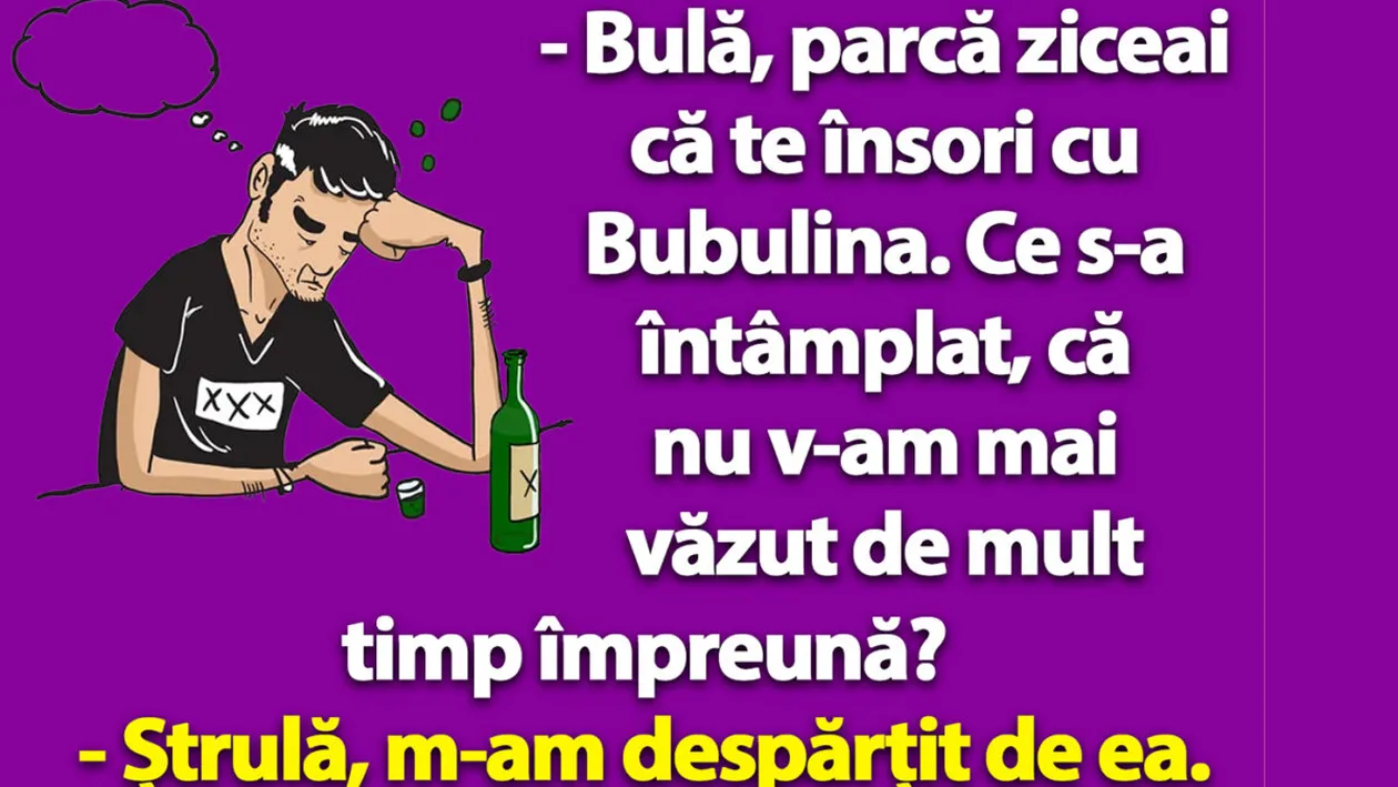 BANC | Bulă e trist: Ștrulă, m-am despărțit de Bubulina