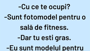 Bancul de weekend | "Sunt fotomodel pentru o sală de fitness"