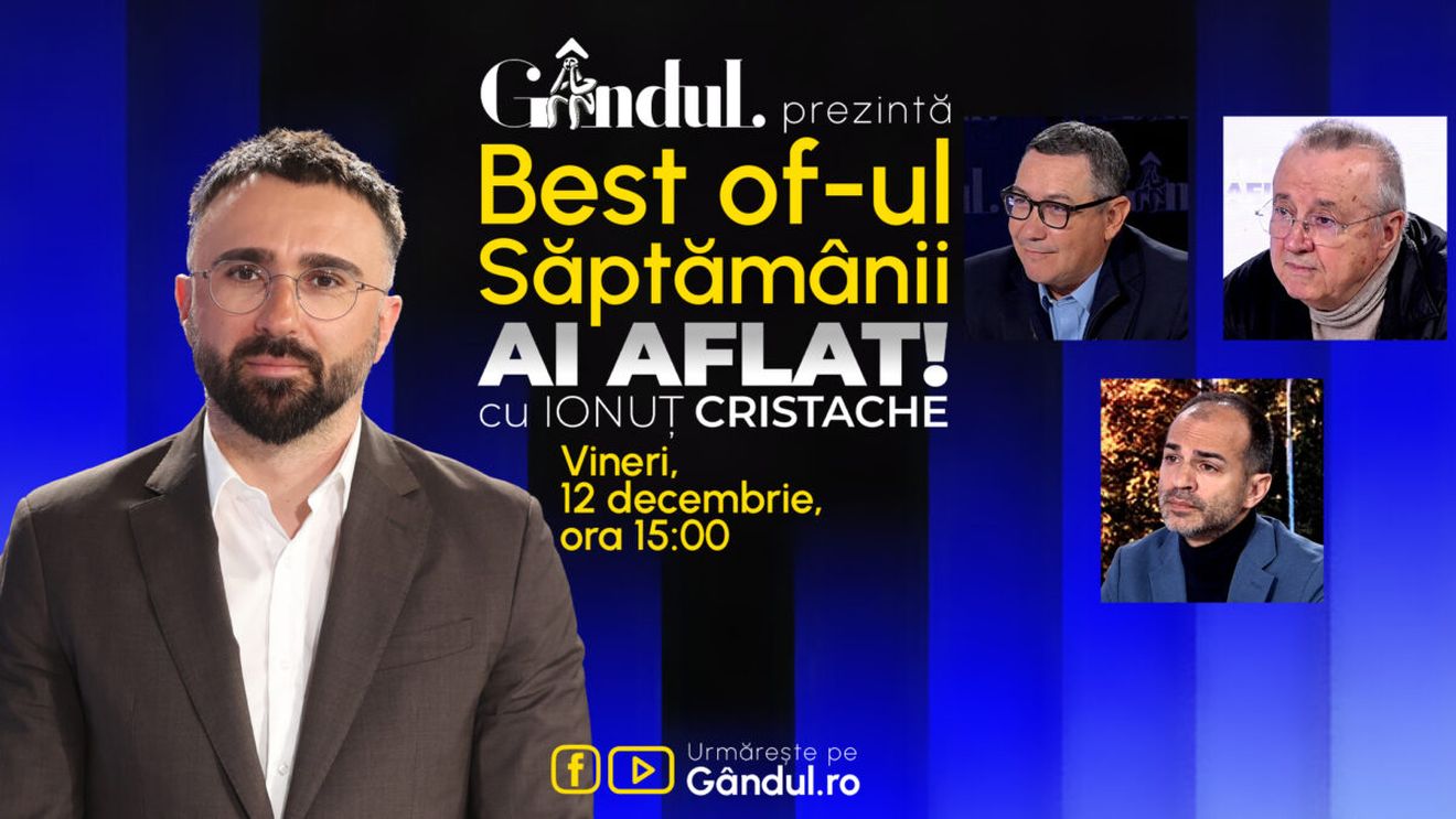 Gândul prezintă Best Of Ai aflat! Cu Ionuț Cristache - vineri, 12 decembrie, de la ora 15.00