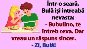 BANC | Într-o seară, Bulă își întreabă nevasta: „Bubulino, te întreb ceva. Dar vreau un răspuns sincer”