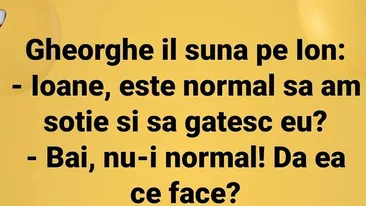 BANC | Ioane, e normal să am soție și să gătesc tot eu?