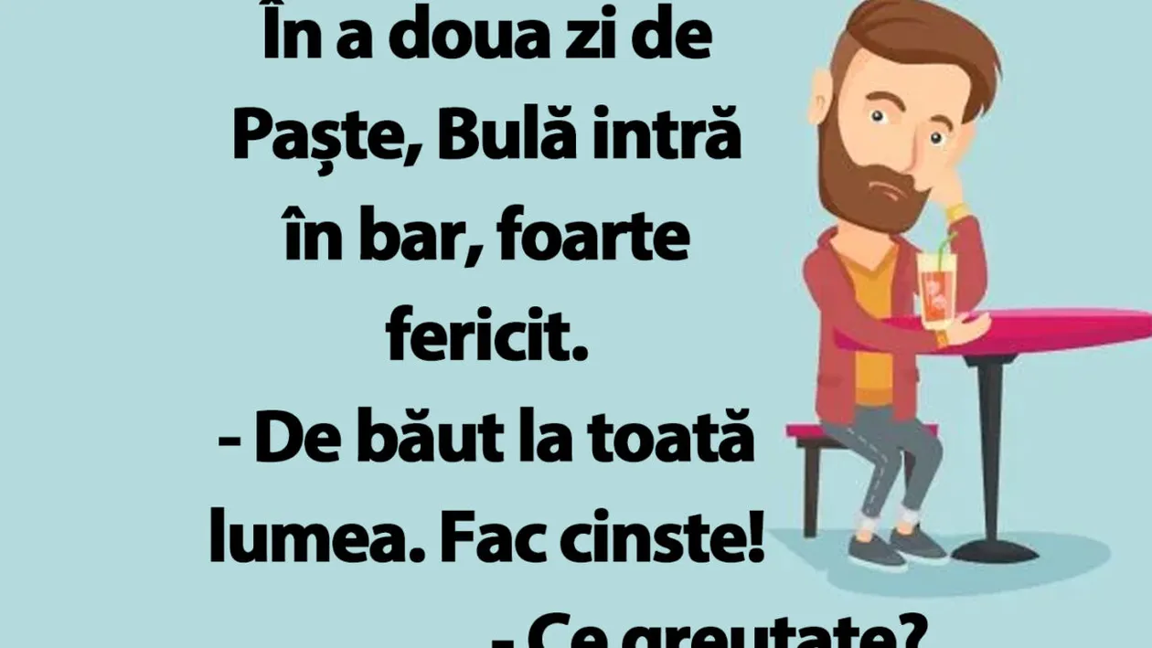 BANC | În a doua zi de Paște, Bulă intră în bar: De băut la toată lumea!
