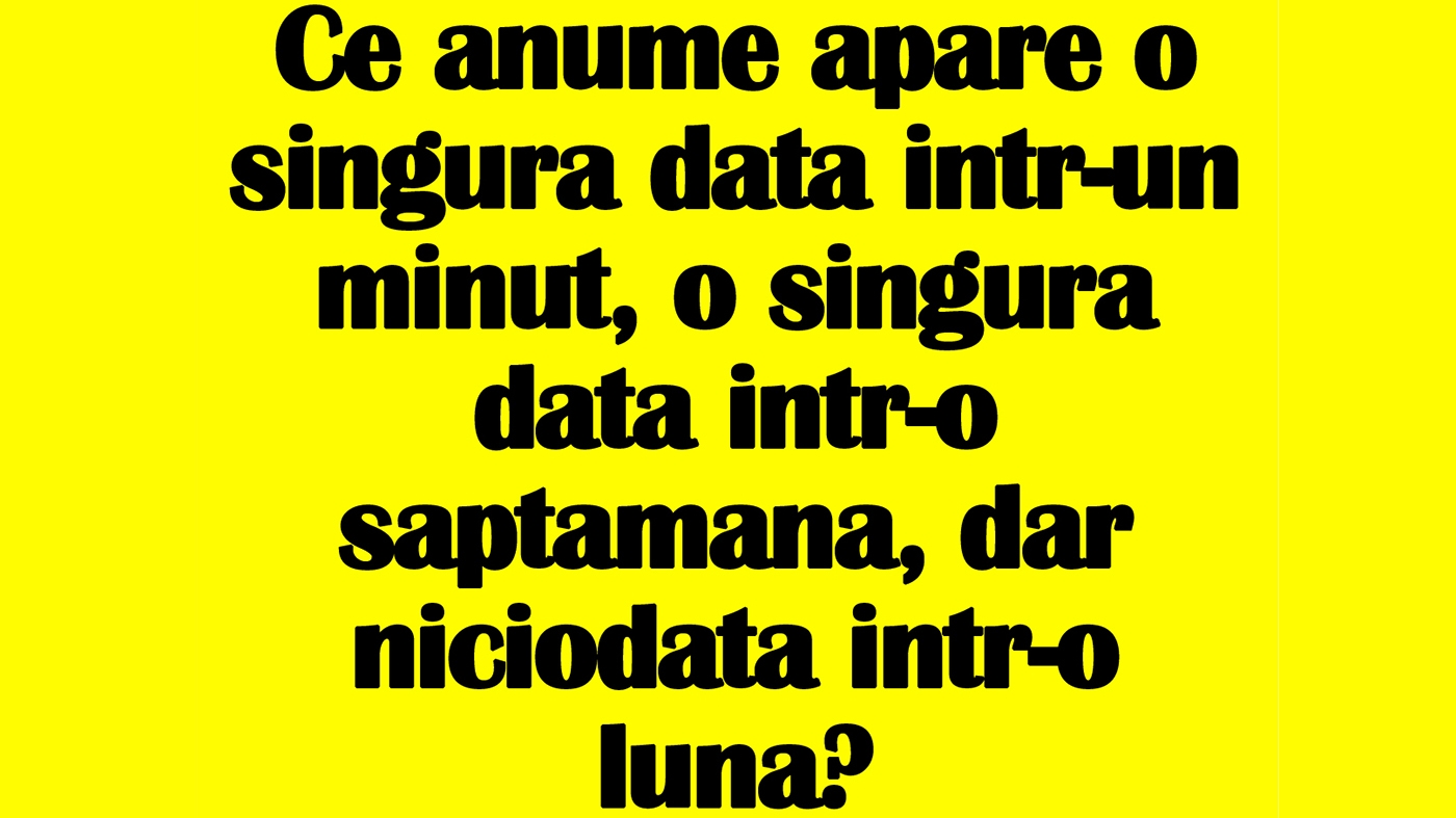 Test IQ | Ce anume apare o singură dată într-un minut, o dată într-o săptămână, dar niciodată într-o lună?
