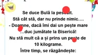 BANC | Bulă, pescuitul și Dumnezeu