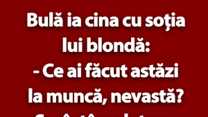 BANC | Bulă ia cina cu soția lui blondă