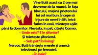 BANC | Vine Bulă acasă cu 2 ore mai devreme de la muncă. În fața blocului, mașina prietenului lui cel mai bun