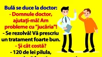 BANCUL ZILEI | Bulă și pilula de 120 de lei