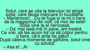 BANCUL ZILEI | "Mariano! Du-te fuga și ia-mi o bere de la magazinul din colț"