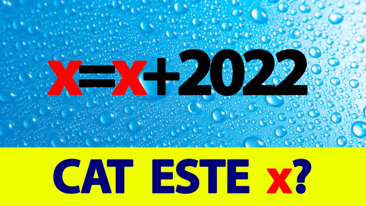 Test IQ exclusiv pentru matematicieni | Rezolvați ecuația: x=x+2022