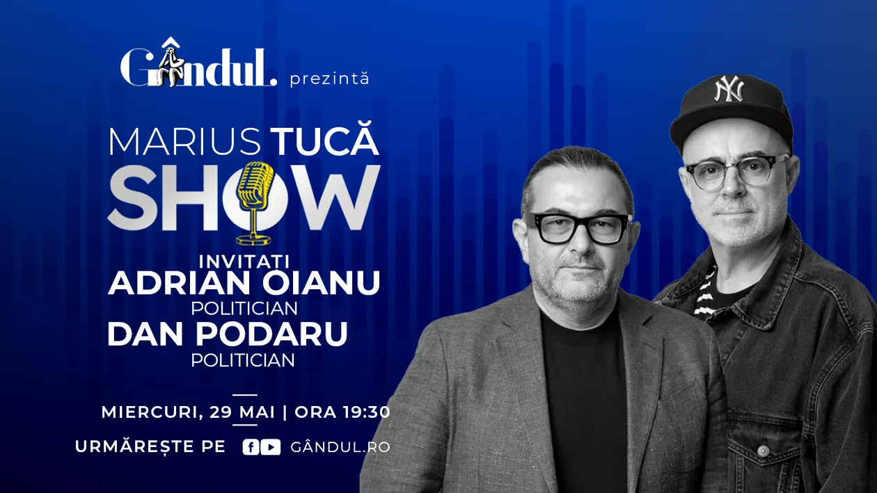 Marius Tucă Show începe miercuri, 29 mai, de la ora 19.30, live pe gândul.ro. Invitați: Adrian Oianu și Dan Podaru