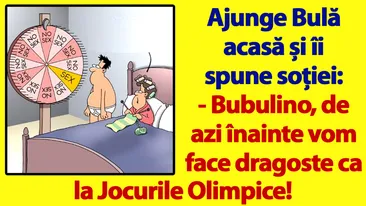 BANC | Bulă îi spune soției: De azi vom face dragoste ca la Jocurile Olimpice!