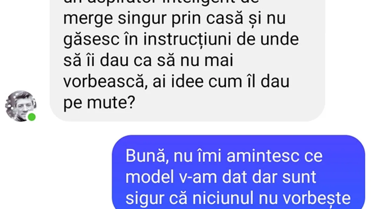 Bancul zilei. Am cumpărat de la tine un aspirator inteligent de merge singur prin casă... De unde să îi dau ca să nu mai vorbească?