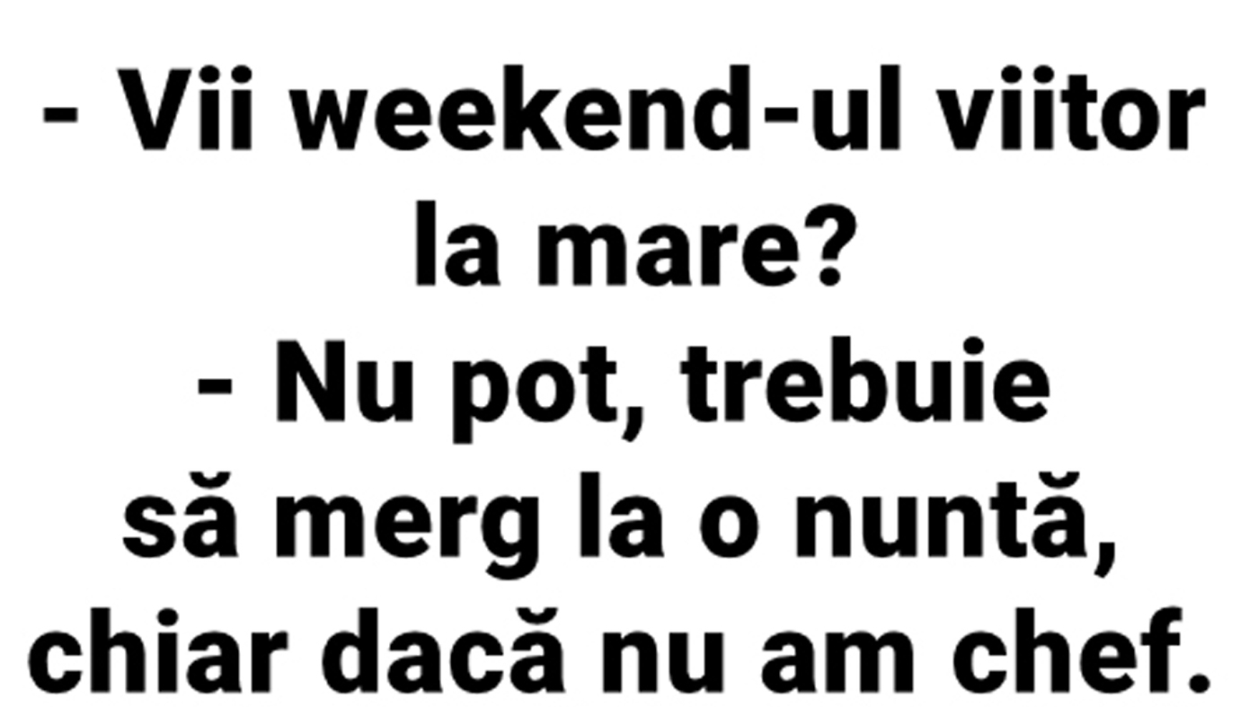 BANCUL ZILEI | "Vii weekend-ul viitor la mare?"