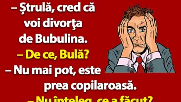 BANC | Bulă vrea să divorțeze de Bubulina: E prea copilăroasă