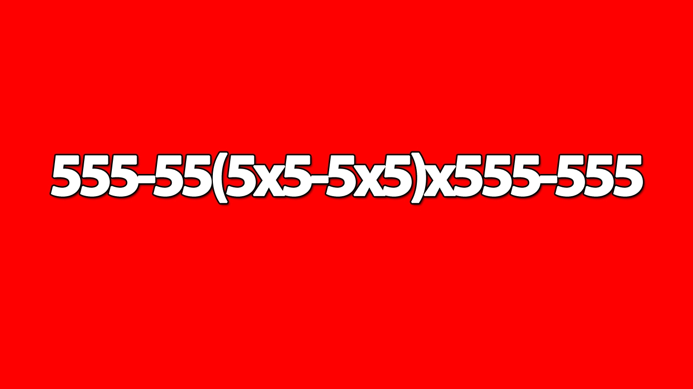 Test IQ exclusiv pentru genii | Calculați în 2 secunde 555-55(5x5-5x5)x555-555