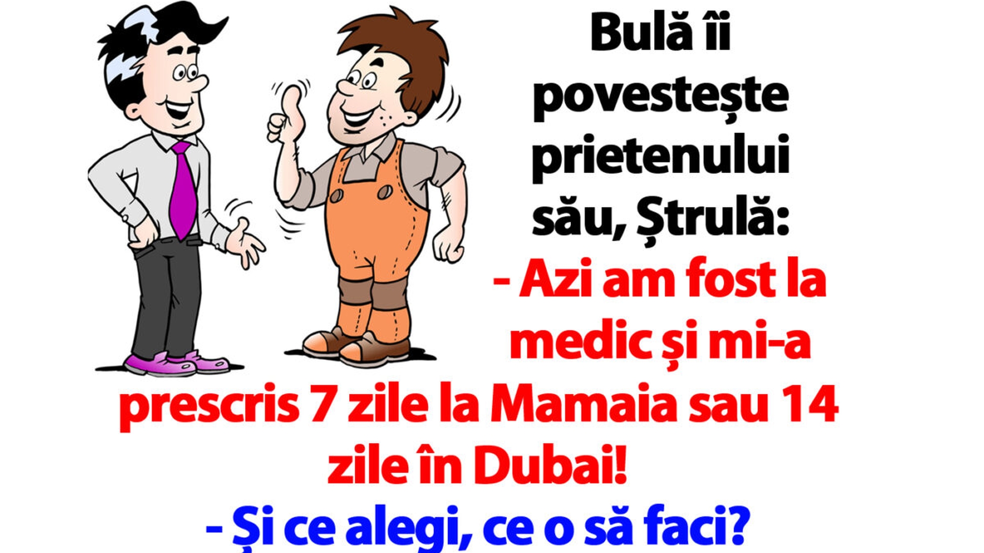 Banc cu Bulă | "Azi am fost la medic și mi-a prescris 7 zile la Mamaia sau 14 zile în Dubai"