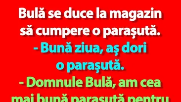 BANC | Bulă se duce la magazin să cumpere o parașută