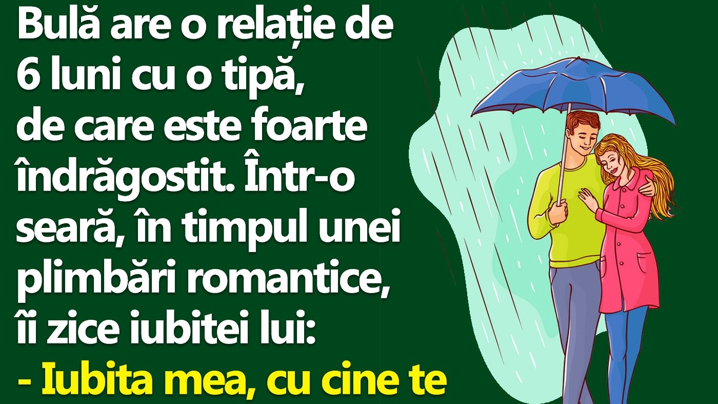 BANC | Bulă, un romantic incurabil: "Iubita mea, cu cine te mai plimbai tu prin ploaie, înainte să mă cunoști pe mine?"
