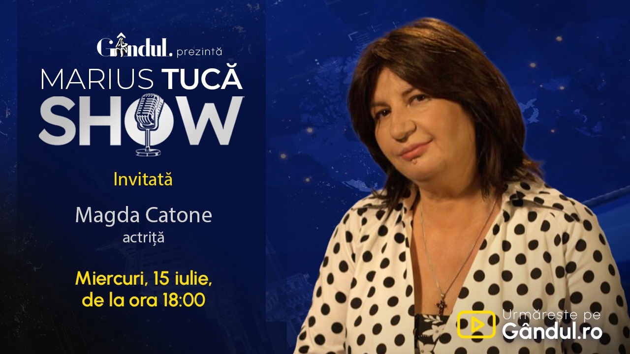 Marius Tucă Show începe miercuri, 15 iulie, de la ora 18.00, live pe Gândul. Invitată: Magda Catone