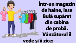 BANC | Într-un magazin de haine, iese Bulă supărat din cabina de probă