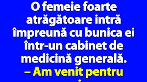 BANC | O femeie foarte atrăgătoare intră împreună cu bunica ei într-un cabinet de medicină generală