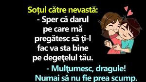 BANCUL ZILEI | "Sper că darul pe care mă pregătesc să ţi-l fac va sta bine pe degeţelul tău"