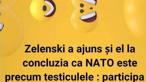 BANC | "Zelenski a ajuns și el la concluzia că NATO este precum testiculele: participă, dar.."