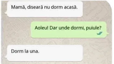 Bancul de weekend | Mamă, diseară nu dorm acasă