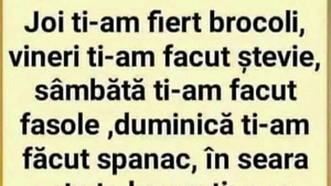 BANCUL ZILEI | "Joi ți-am fiert broccoli, vineri ți-am făcut ștevie"