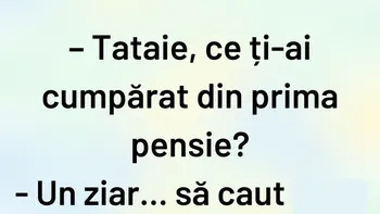 BANCUL ZILEI | „Tataie, ce ți-ai cumpărat din prima pensie?