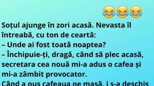 Bancul de luni | "Soţul ajunge în zori acasă. Nevasta îl întreabă..."