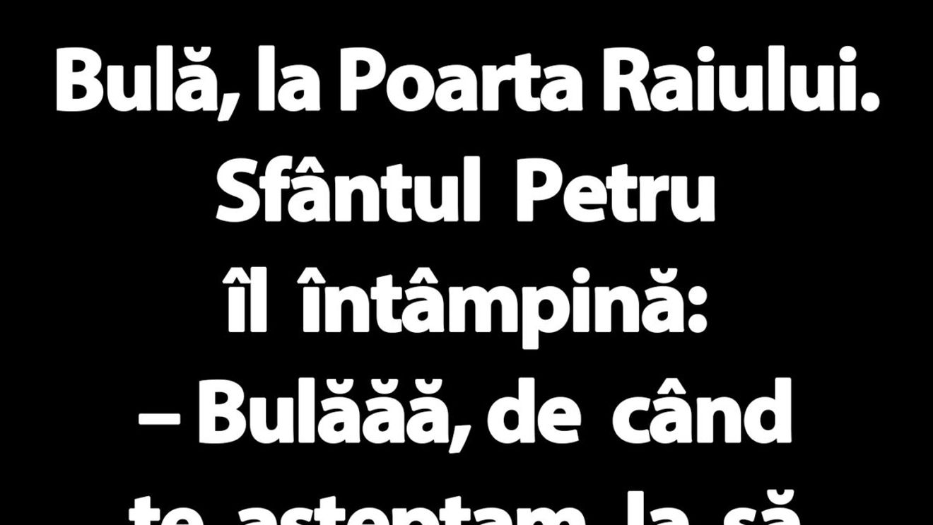 BANC | Bulă, la Poarta Raiului