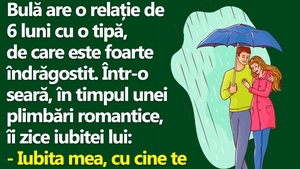 BANC | Bulă, un romantic incurabil: "Iubita mea, cu cine te mai plimbai tu prin ploaie, înainte să mă cunoști pe mine?"