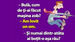 BANC | "Bulă, cum de ţi-ai făcut maşina zob?"