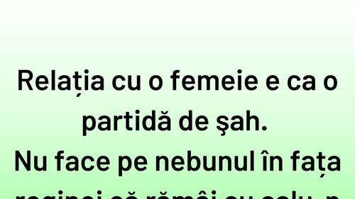 BANCUL ZILEI | Relația cu o femeie este ca o partidă de șah