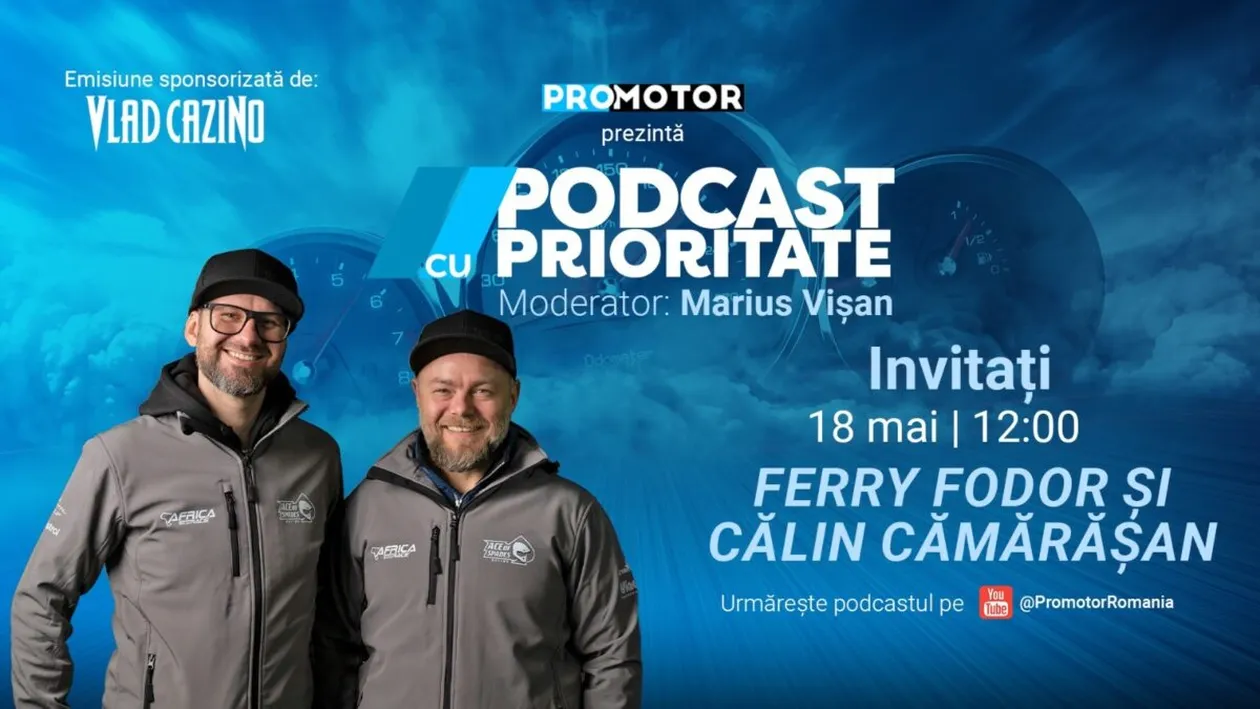 Ferry Fodor și Călin Cămărășan vin la „Podcast cu Prioritate” #100 by ProMotor. Despre Africa Eco Race, rally raid și provocările motorsportului