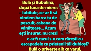 BANC | Bulă și Bubulina, după luna de miere: "Iubitule, ce-ar fi să..."