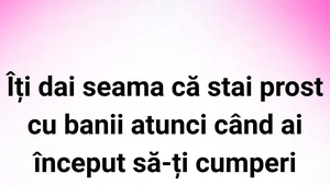 BANCUL ZILEI | Când stau rău cu banii, cu adevărat?