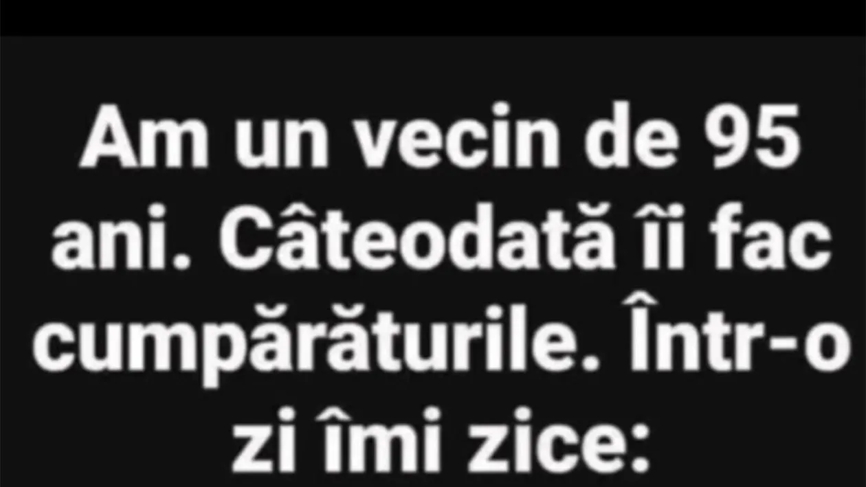 BANCUL ZILEI | Vecinul de 95 de ani