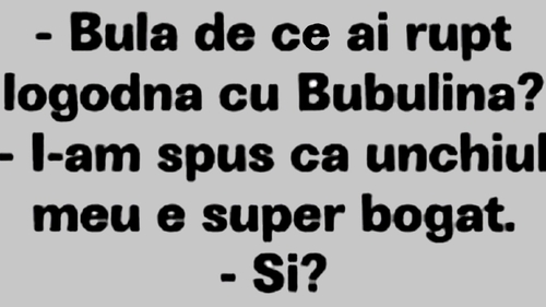 BANC | De ce a rupt Bulă logodna cu Bubulina